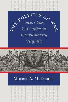 La politica della guerra: razza, classe e conflitti nella Virginia rivoluzionaria - The Politics of War: Race, Class, and Conflict in Revolutionary Virginia