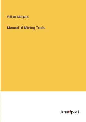 Manuale degli strumenti minerari - Manual of Mining Tools