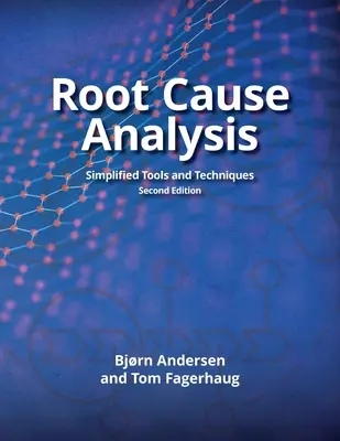 Analisi delle cause profonde: Strumenti e tecniche semplificati - Root Cause Analysis: Simplified Tools and Techniques