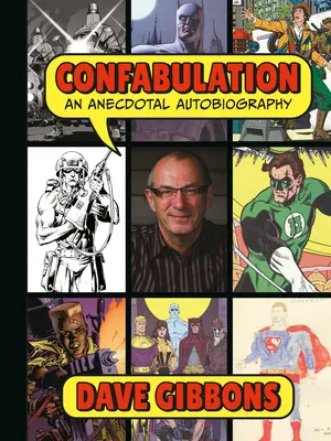 Confabulazione: Un'autobiografia aneddotica di Dave Gibbons - Confabulation: An Anecdotal Autobiography by Dave Gibbons