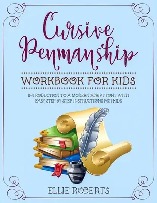 Libro di esercizi di calligrafia corsiva per bambini: introduzione a un carattere di scrittura moderno con facili istruzioni passo dopo passo per i bambini - Cursive Penmanship Workbook for Kids: Introduction to a Modern Script Font with Easy Step by Step Instructions for Kids