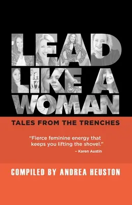Dirigere come una donna: Racconti dalla trincea - Lead Like a Woman: Tales From the Trenches