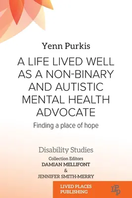 Una vita vissuta bene come avvocato della salute mentale non binaria e autistica: Trovare un luogo di speranza - A Life Lived Well as a Non-binary and Autistic Mental Health Advocate: Finding a Place of Hope