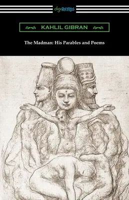 Il folle: le sue parabole e le sue poesie - The Madman: His Parables and Poems