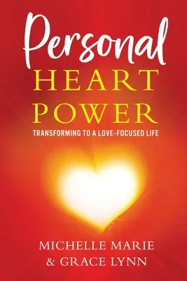 Il potere personale del cuore: Trasformarsi in una vita incentrata sull'amore - Personal Heart Power: Transforming to a Love-Focused Life