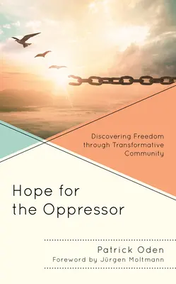Speranza per l'oppressore: Scoprire la libertà attraverso la comunità trasformativa - Hope for the Oppressor: Discovering Freedom through Transformative Community