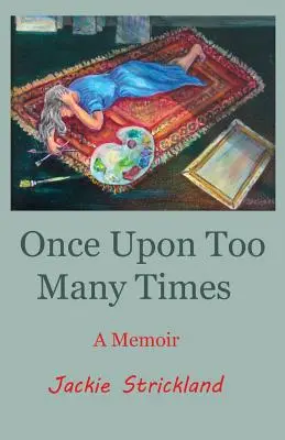 Una volta, troppe volte: Un libro di memorie - Once Upon Too Many Times: A Memoir