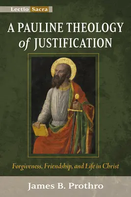 Una teologia paolina della giustificazione: Perdono, amicizia e vita in Cristo - A Pauline Theology of Justification: Forgiveness, Friendship, and Life in Christ