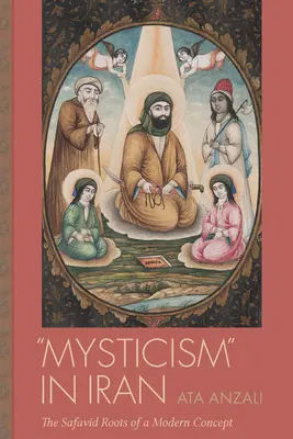 Il misticismo in Iran: Le radici safavidi di un concetto moderno - Mysticism in Iran: The Safavid Roots of a Modern Concept