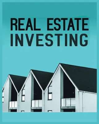 Investire in immobili: Una guida completa per costruire ricchezza a lungo termine attraverso il settore immobiliare - Real Estate Investing: A Comprehensive Guide to Building Long-Term Wealth through Real Estate