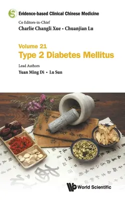 Medicina clinica cinese basata sull'evidenza - Volume 21: Diabete mellito di tipo 2 - Evidence-Based Clinical Chinese Medicine - Volume 21: Type 2 Diabetes Mellitus