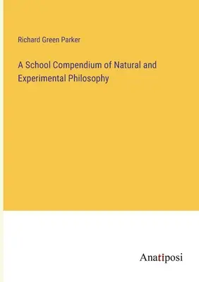 Compendio scolastico di filosofia naturale e sperimentale - A School Compendium of Natural and Experimental Philosophy
