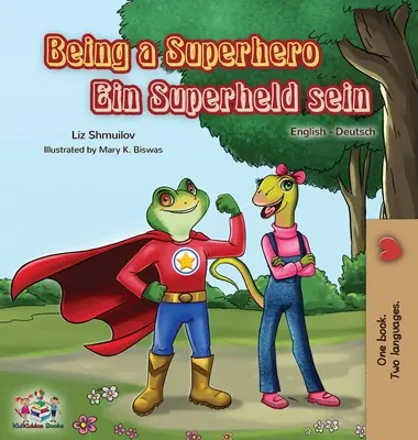 Essere un supereroe Ein Superheld sein: Libro bilingue inglese-tedesco - Being a Superhero Ein Superheld sein: English German Bilingual Book