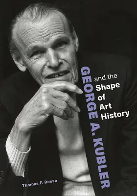 George A. Kubler e la forma della storia dell'arte - George A. Kubler and the Shape of Art History