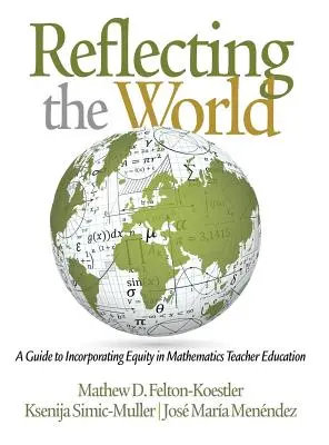 Riflettere il mondo: Una guida per incorporare l'equità nella formazione degli insegnanti di matematica - Reflecting the World: A Guide to Incorporating Equity in Mathematics Teacher Education