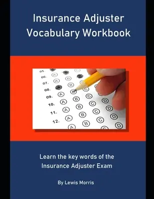 Vocabolario del perito assicurativo: Imparare le parole chiave dell'esame per periti assicurativi - Insurance Adjuster Vocabulary Workbook: Learn the key words of the Insurance Adjuster Exam