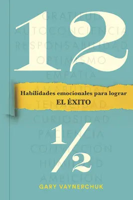 Doce Y Medio (Twelve and a Half Spanish Edition): Abilitazioni emozionali per raggiungere il successo - Doce Y Medio (Twelve and a Half Spanish Edition): Habilidades Emocionales Para Lograr El xito