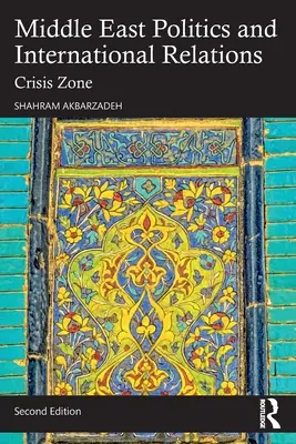 Politica del Medio Oriente e relazioni internazionali: Zona di crisi - Middle East Politics and International Relations: Crisis Zone