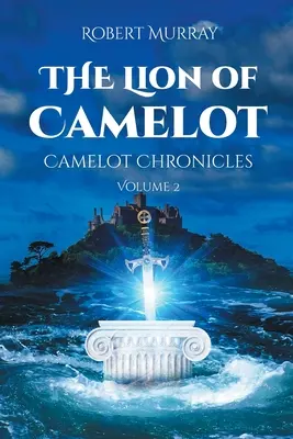 Il Leone di Camelot: Cronache di Camelot Volume 2 - The Lion of Camelot: Camelot Chronicles Volume 2