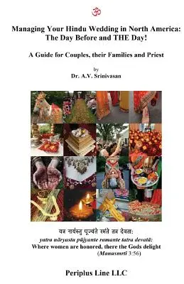 Gestire il matrimonio indù in Nord America: Il giorno prima e il giorno dopo: una guida per le coppie, le loro famiglie e il sacerdote - Managing Your Hindu Wedding in North America: The Day Before and THE Day!: A Guide for Couples, their Families and Priest