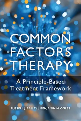 Terapia dei fattori comuni: Un quadro di trattamento basato sui principi - Common Factors Therapy: A Principle-Based Treatment Framework