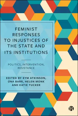 Risposte femministe alle ingiustizie dello Stato e delle sue istituzioni: Politica, intervento, resistenza - Feminist Responses to Injustices of the State and Its Institutions: Politics, Intervention, Resistance