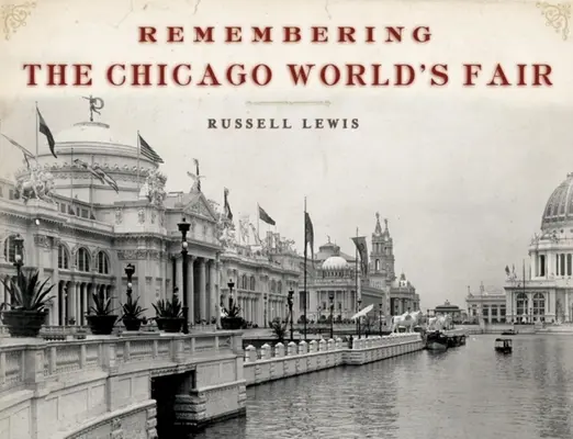 Ricordando l'Esposizione Universale di Chicago - Remembering the Chicago World's Fair