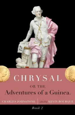 Chrysal, o le avventure di una cavia (volume II) - Chrysal, Or, the Adventures of a Guinea (Volume II)