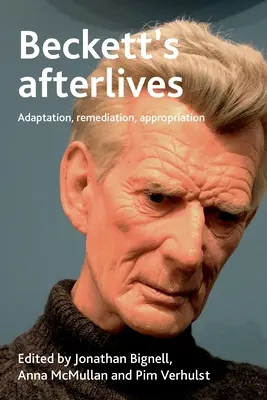 Gli aldilà di Beckett: Adattamento, riparazione, appropriazione - Beckett's Afterlives: Adaptation, Remediation, Appropriation