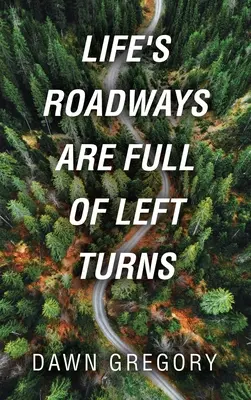 Le strade della vita sono piene di curve a sinistra - Life's Roadways Are Full of Left Turns