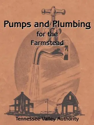 Pompe e impianti idraulici per la fattoria - Pumps and Plumbing for the Farmstead