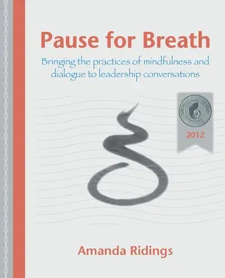 Pausa per il respiro: Portare le pratiche di mindfulness e di dialogo nelle conversazioni di leadership - Pause for Breath: Bringing the practices of mindfulness and dialogue to leadership conversations