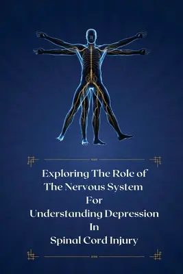 Esplorare il ruolo del sistema nervoso per comprendere la depressione nelle lesioni del midollo spinale - Exploring the role of the nervous system for understanding depression in spinal cord injury