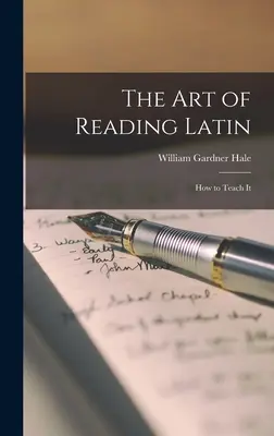 L'arte di leggere il latino: come insegnarlo - The Art of Reading Latin: How to Teach It