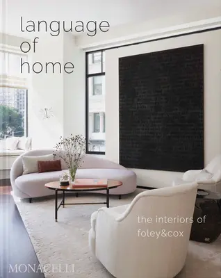 Il linguaggio della casa: gli interni di Foley & Cox - Language of Home: The Interiors of Foley & Cox