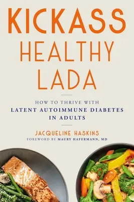 Lada in salute: Come prosperare con il diabete autoimmune latente negli adulti - Kickass Healthy Lada: How to Thrive with Latent Autoimmune Diabetes in Adults