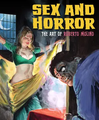 Sesso e orrore: L'arte di Roberto Molino: Volume 5 - Sex and Horror: The Art of Roberto Molino: Volume 5