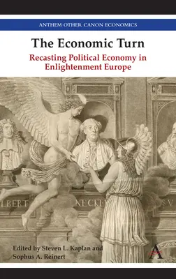 La svolta economica: Riformulare l'economia politica nell'Europa illuminista - The Economic Turn: Recasting Political Economy in Enlightenment Europe