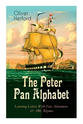 L'alfabeto di Peter Pan - Imparare le lettere con avventure divertenti e filastrocche ABC: Impara l'ABC con la magia dell'Isola che non c'è e gli spruzzi di Campanellino - The Peter Pan Alphabet - Learning Letters With Fun Adventures & ABC Rhymes: Learn Your ABC with the Magic of Neverland & Splash of Tinkerbell's Fairyd