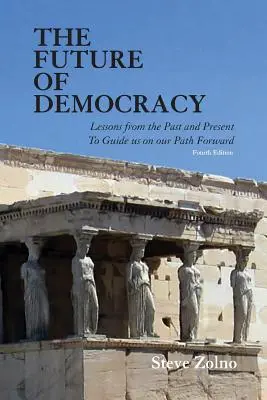 Il futuro della democrazia: Lezioni dal passato e dal presente per guidarci nel nostro cammino verso il futuro - The Future of Democracy: Lessons From the Past and Present To Guide us on our Path Forward