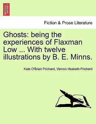 Fantasmi: Le esperienze di Flaxman Low ... con dodici illustrazioni di B. E. Minns. - Ghosts: Being the Experiences of Flaxman Low ... with Twelve Illustrations by B. E. Minns.