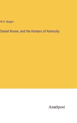 Daniel Boone e i cacciatori del Kentucky - Daniel Boone, and the Hunters of Kentucky