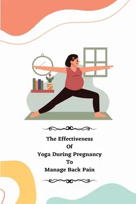 L'efficacia dello yoga in gravidanza per gestire il mal di schiena - The Effectiveness of Yoga during Pregnancy To Manage Back Pain