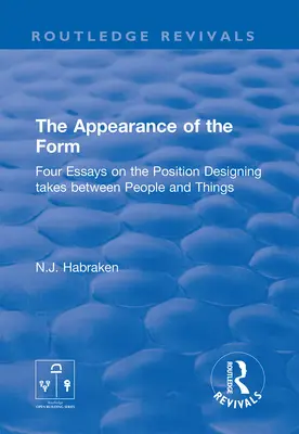 L'apparenza della forma: Quattro saggi sulla posizione che il design assume tra le persone e le cose - The Appearance of the Form: Four Essays on the Position Designing Takes Between People and Things