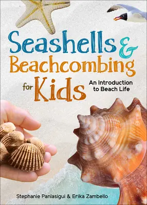 Conchiglie e Beachcombing per bambini: Un'introduzione alla vita da spiaggia delle coste dell'Atlantico, del Golfo e del Pacifico - Seashells & Beachcombing for Kids: An Introduction to Beach Life of the Atlantic, Gulf, and Pacific Coasts