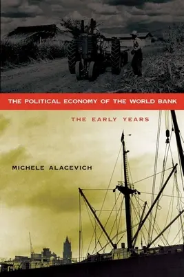 L'economia politica della Banca Mondiale: I primi anni - The Political Economy of the World Bank: The Early Years