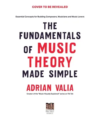 Teoria musicale semplificata: Concetti essenziali per compositori, musicisti e amanti della musica in erba - Music Theory Made Simple: Essential Concepts for Budding Composers, Musicians and Music Lovers