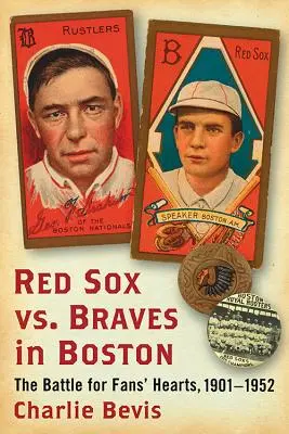 Red Sox e Braves a Boston: La battaglia per i cuori dei tifosi, 1901-1952 - Red Sox vs. Braves in Boston: The Battle for Fans' Hearts, 1901-1952