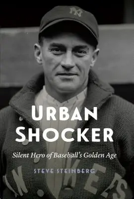 Urban Shocker: l'eroe silenzioso dell'età d'oro del baseball - Urban Shocker: Silent Hero of Baseball's Golden Age