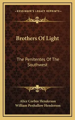 Fratelli di luce: I Penitenti del Sud-Ovest - Brothers of Light: The Penitentes of the Southwest